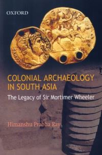 Book Cover for Colonial Archaeology in South Asia by Himanshu Prabha Ray