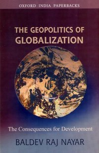 Book Cover for The Geopolitics of Globalization by Baldev Raj Nayar