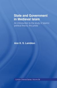 Book Cover for State and Government in Medieval Islam by Ann K S Lambton