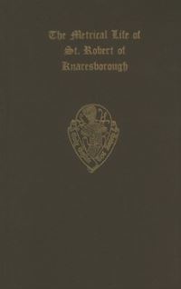 Book Cover for The Metrical Life of St. Robert of Knaresborough, Together With the Other Middle English Pieces in British Museum MS. Egerton 3143 by J Bazire