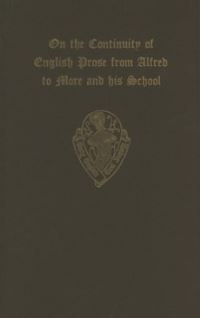 Book Cover for On the Continuity of English Prose from Alfred to More and His School (An Extract from the Introduction to O.S. 186) by RW Chambers