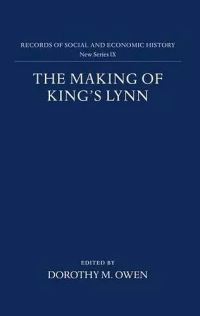 Book Cover for The Making of King's Lynn by Dorothy M Owen