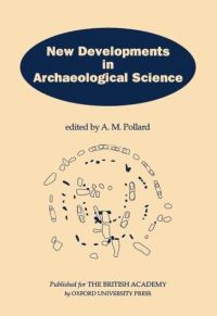 Book Cover for New Developments in Archaeological Science by A M Pollard, Royal Society Great Britain, British Academy