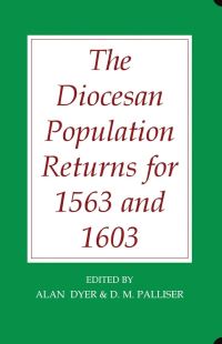 Book Cover for The Diocesan Population Returns for 1563 and 1603 by Alan Dyer, D M Palliser