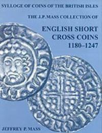 Book Cover for The J.P. Mass Collection. English Short Cross Coins, 1180-1247 by Jeffrey P Mass, British Academy