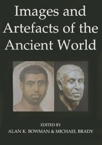 Book Cover for Images and Artefacts of the Ancient World by Alan K Bowman, Michael Brady, British Academy, Royal Society Great Britain