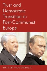Book Cover for Trust and Democratic Transition in Post-Communist Europe by Ivana Marková, British Academy