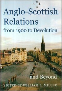 Book Cover for Anglo-Scottish Relations from 1900 to Devolution and Beyond by William Lockley Miller