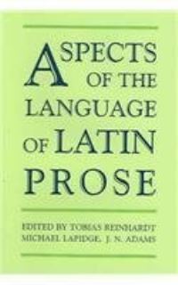 Book Cover for Aspects of the Language of Latin Prose by Tobias Reinhardt, Michael Lapidge, J N Adams