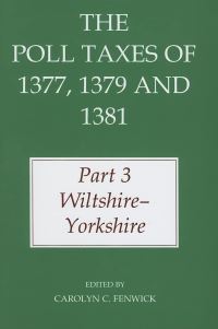Book Cover for The Poll Taxes of 1377, 1379 and 1381. Part 3 Wiltshire - Yorkshire by Carolyn C Fenwick