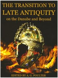 Book Cover for The Transition to Late Antiquity, on the Danube and Beyond by A G Poulter, British Academy