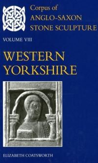 Book Cover for Corpus of Anglo-Saxon Stone Sculpture. Vol. 8 Western Yorkshire by Elizabeth Coatsworth