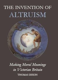 Book Cover for The Invention of Altruism by Thomas Dixon