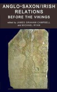 Book Cover for Anglo-Saxon-Irish Relations Before the Vikings by James GrahamCampbell, Michael Ryan