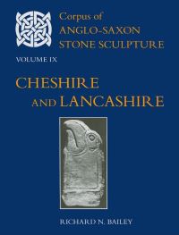 Book Cover for Corpus of Anglo-Saxon Stone Sculpture. Vol. 9 Cheshire and Lancashire by Richard N Bailey