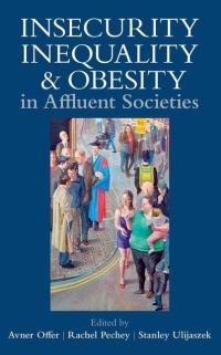 Book Cover for Insecurity, Inequality, and Obesity in Affluent Societies by Avner Offer, Rachel Pechey, Stanley J Ulijaszek, British Academy