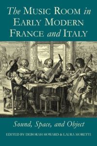 Book Cover for The Music Room in Early Modern France and Italy by Deborah Howard, Laura Mauretti, British Academy