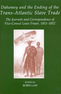 Book Cover for Dahomey and the Ending of the Trans-Atlantic Slave Trade by Louis Fraser, Robin Law