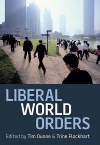 Book Cover for Liberal World Orders by Timothy Dunne, Trine Flockhart