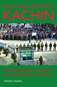 Book Cover for Being and Becoming Kachin by Mandy Sadan, British Academy
