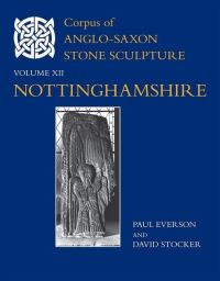 Book Cover for Corpus of Anglo-Saxon Stone Sculpture. XII Nottinghamshire by Paul Everson, D A Stocker