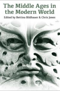 Book Cover for The Middle Ages in the Modern World by Bettina Bildhauer, Chris Jones