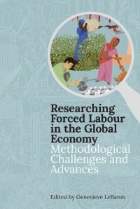 Book Cover for Researching Forced Labour in the Global Economy by Genevieve LeBaron