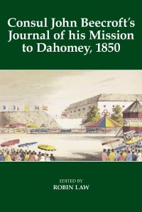 Book Cover for Consul John Beecroft's Journal of His Mission to Dahomey, 1850 by Robin Law