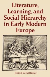 Book Cover for Literature, Learning, and Social Hierarchy in Early Modern Europe by Neil Kenny