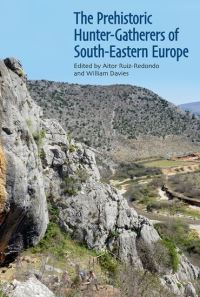 Book Cover for The Prehistoric Hunter-Gatherers of South-Eastern Europe by Aitor RuizRedondo, William Davies