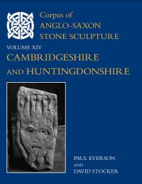 Book Cover for Corpus of Anglo-Saxon Stone Sculpture. XIV Cambridgeshire and Huntingdonshire by D A Stocker, Paul Everson