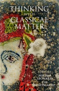 Book Cover for Thinking With Classical Matter by Miriam Leonard, Tim Whitmarsh