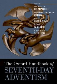 Book Cover for The Oxford Handbook of Seventh-Day Adventism by Michael W. Campbell, Christie Chui-Shan Chow, David F. Holland, Denis Kaiser, Nicholas Patrick Miller