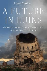 Book Cover for A Future in Ruins by Lynn Meskell