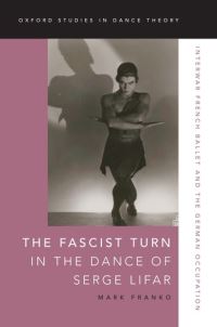Book Cover for The Fascist Turn in the Dance of Serge Lifar by Mark Franko