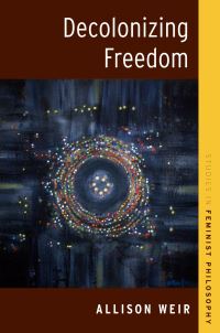 Book Cover for Decolonizing Freedom by Allison Weir