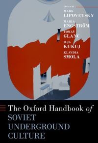 Book Cover for The Oxford Handbook of Soviet Underground Culture by M. N. Lipovetskii, Maria Engström, Tomás Glanc, I. S. Kukui, Klavdiia Smola