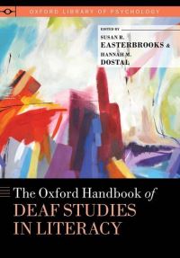 Book Cover for The Oxford Handbook of Deaf Studies in Literacy by Susan R Emerita Professor, Deaf Education, Emerita Professor, Deaf Education, Georgia State University Easterbrooks