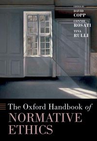 Book Cover for The Oxford Handbook of Normative Ethics by David Copp, Connie Rosati, Tina Rulli