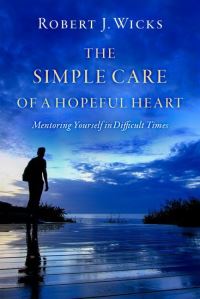 Book Cover for The Simple Care of a Hopeful Heart by Robert J Wicks