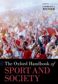 Book Cover for The Oxford Handbook of Sport and Society by Lawrence A Wenner