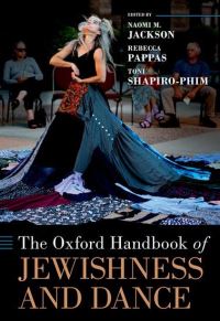 Book Cover for The Oxford Handbook of Jewishness and Dance by Naomi M. Jackson, Rebecca Pappas, Toni Samantha Phim
