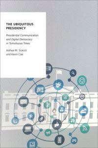 Book Cover for The Ubiquitous Presidency by Joshua M Scacco, Kevin Coe