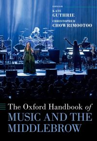 Book Cover for The Oxford Handbook of Music and the Middlebrow by Kate Guthrie, Christopher Chowrimootoo