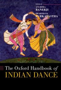 Book Cover for The Oxford Handbook of Indian Dance by Anurima Banerji, Prarthana Purkayastha