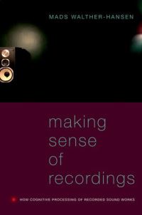 Book Cover for Making Sense of Recordings by Mads Hansen