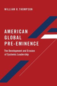 Book Cover for American Global Pre-Eminence by William R Thompson