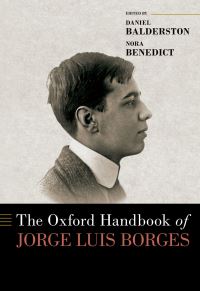 Book Cover for The Oxford Handbook of Jorge Luis Borges by Daniel Balderston, Nora C. Benedict