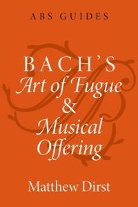 Book Cover for Bach's Art of Fugue and Musical Offering by Matthew Dirst
