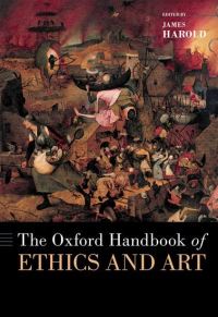 Book Cover for The Oxford Handbook of Ethics and Art by James Harold
